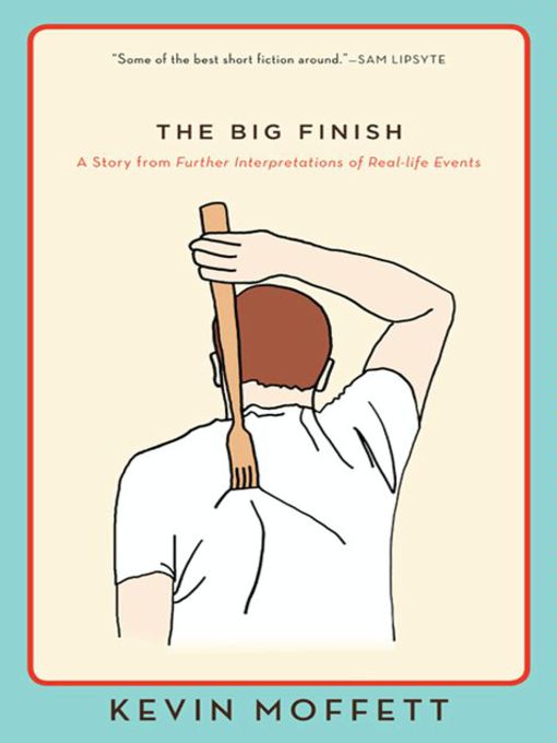 Title details for The Big Finish by Kevin Moffett - Available